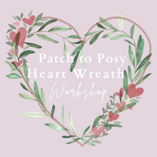 Load image into Gallery viewer, Heart Wreath Workshop ~ Sunday 9th February 2025 ~ 11am